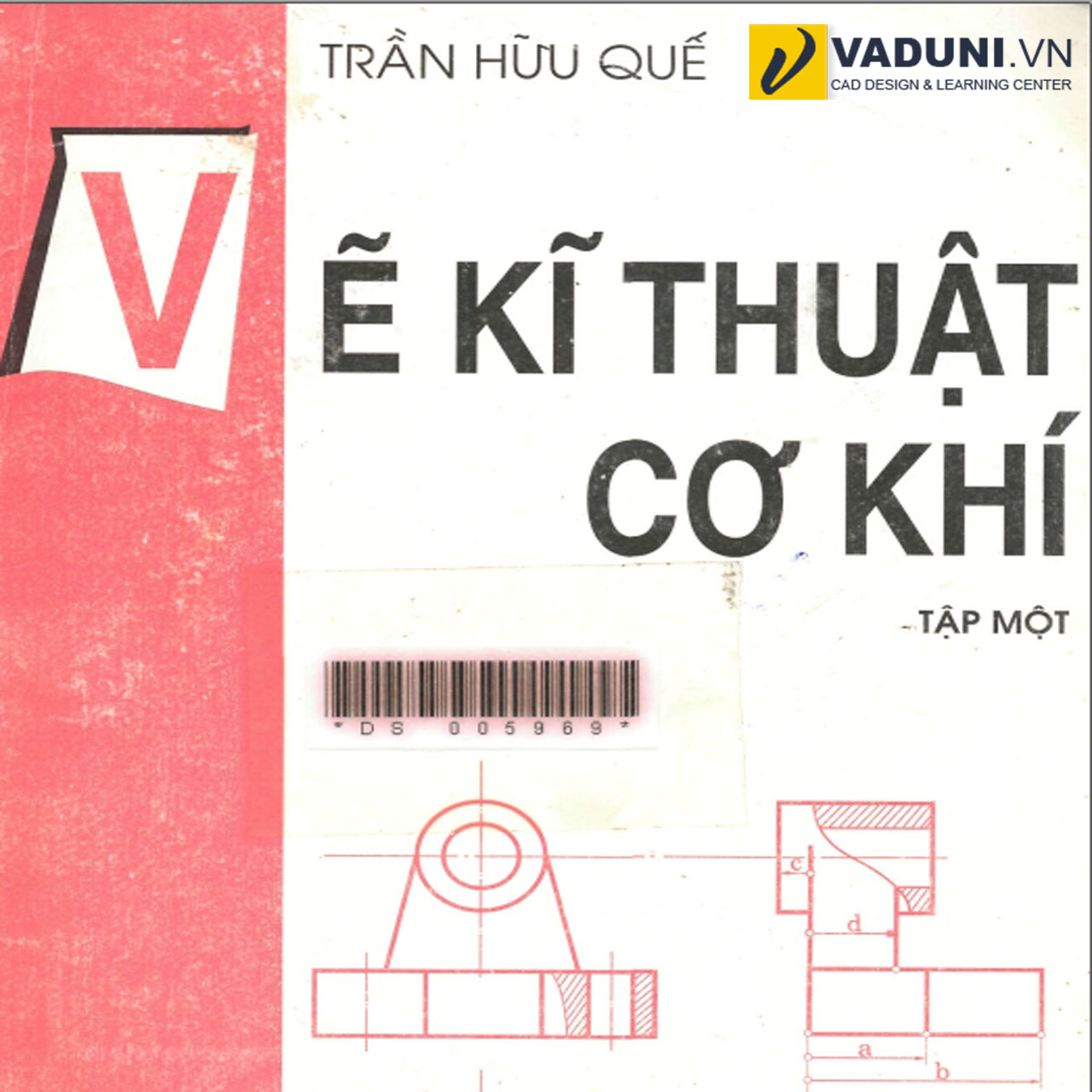 Sách Vẽ Kỹ Thuật Cơ Khí Tập 1 - Trần Hữu Quế - Vaduni.Vn