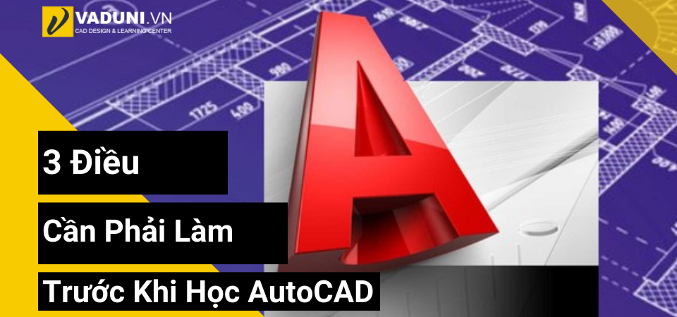 3-dieu-ban-can-phai-lam-truoc-khi-bat-dau-hoc-autocad