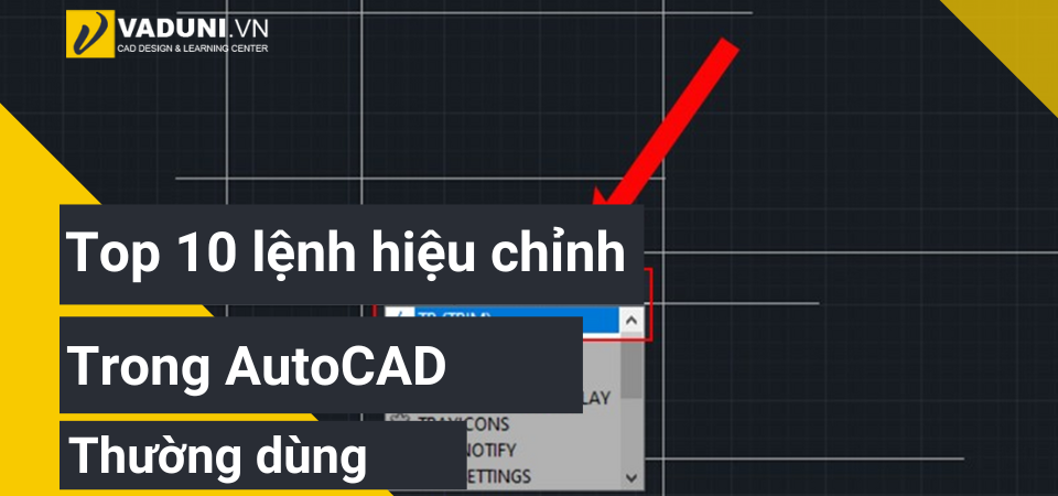 Top-10-lenh-hieu-chinh-co-ban-trong-AutoCAD-thuong-dung-