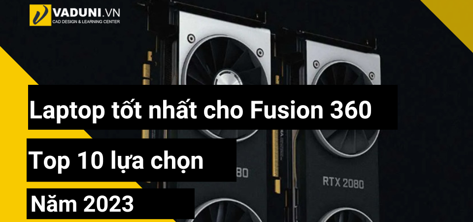 Laptop-tot-nhat-cho-Fusion-360-–-Top-10-su-lua-chon-nam-2023