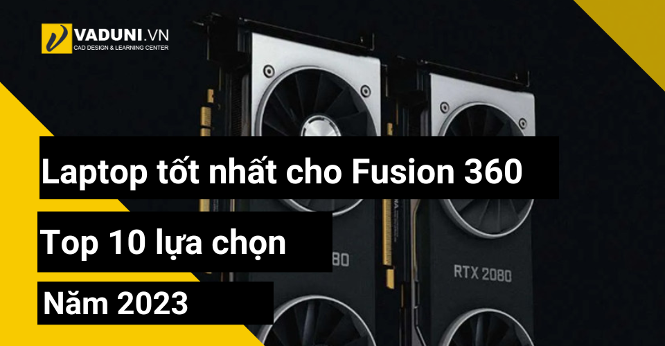 Laptop-tot-nhat-cho-Fusion-360-–-Top-10-su-lua-chon-nam-2023