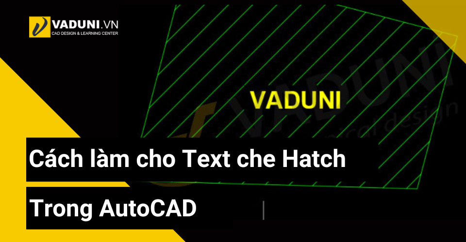 cach-lam-cho-text-che-hatch-trong-autocad