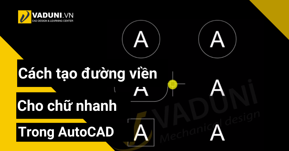 cach-tao-duong-vien-cho-chu-nhanh-trong-autocad