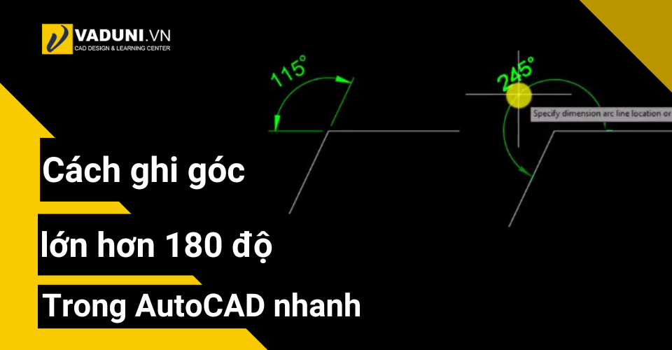 cach-ghi-goc-lon-hon-180-do-trong-autocad-nhanh