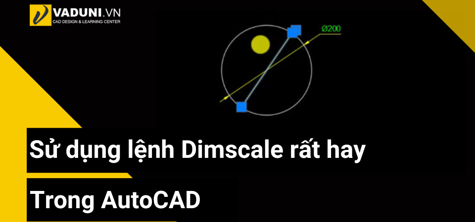 su-dung-lenh-dimscale-rat-hay-trong-autocad