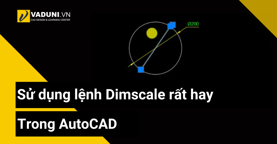 su-dung-lenh-dimscale-rat-hay-trong-autocad