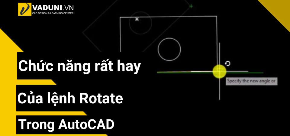 chuc-nang-rat-hay-cua-lenh-rotate-trong-autocad