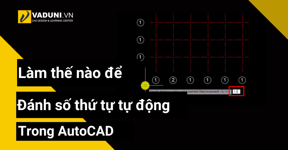 lam-the-nao-de-danh-so-thu-tu-tu-dong-trong-autocad