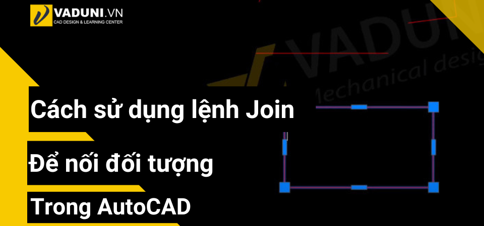 Cach-su-dung-lenh-Join-de-noi-doi-tuong-trong-AutoCAD