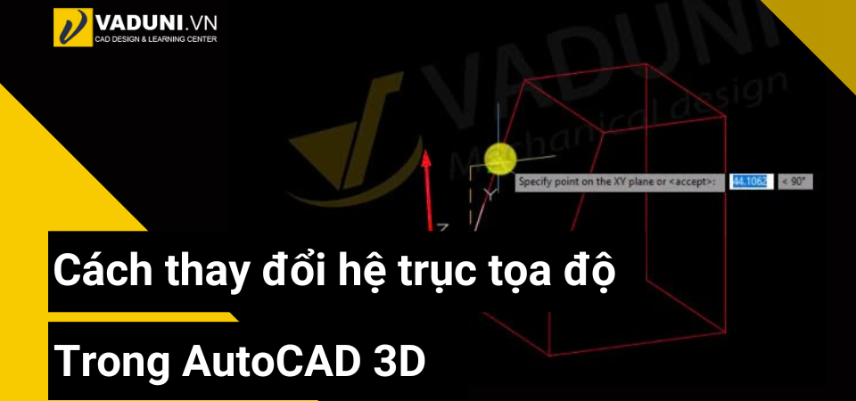 cach-thay-doi-he-truc-toa-do-ucs-trong-autocad-3d